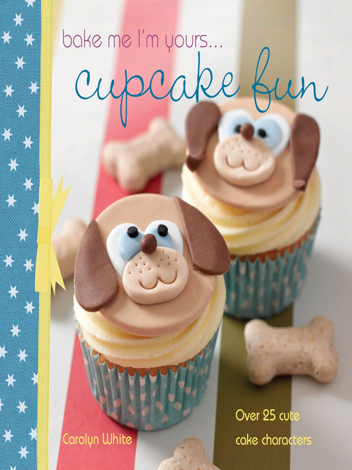 Title details for Bake me I'm yours . . . Cupcake Fun by Carolyn White - Available